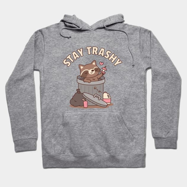 Cute Raccoon in Dustbin, Stay Trashy Funny Hoodie by rustydoodle